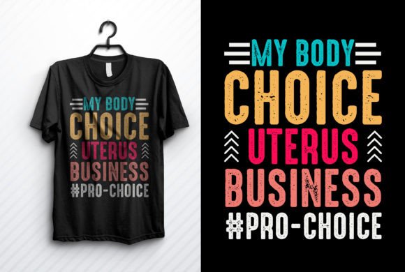 Pro Choice T-Shirt and Feminist T-Shirt Designs for Personal and Professional Expression
